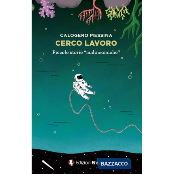 Cerco lavoro. Piccole storie «malincomiche»