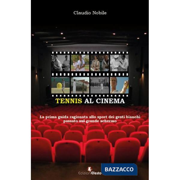 Tennis al cinema. La prima guida ragionata allo sport dei gesti bianchi passato sul grande schermo