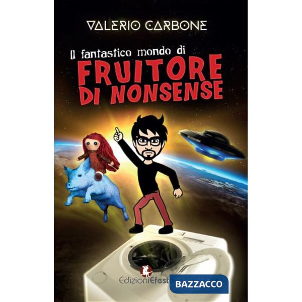 Fantastico mondo di Fruitore Di Nonsense (Il)