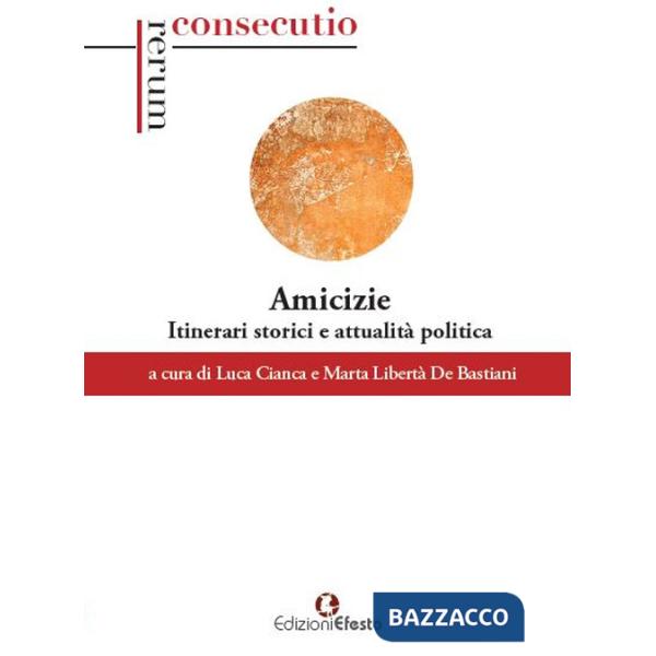 Amicizie. Itinerari storici e attualità politica