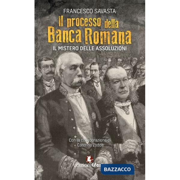 Processo della Banca Romana. Il mistero delle assoluzioni (Il)
