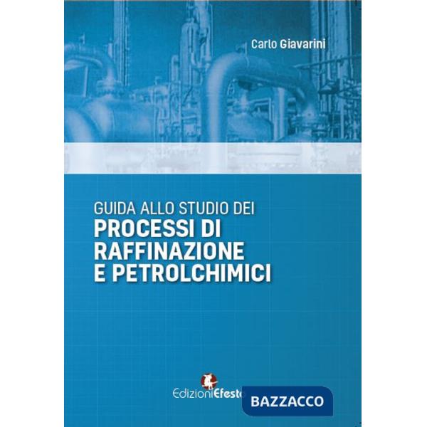Guida allo studio dei processi di raffinazione e petrolchimici