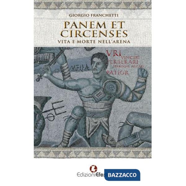 Panem et circenses. Vita e morte nell'arena