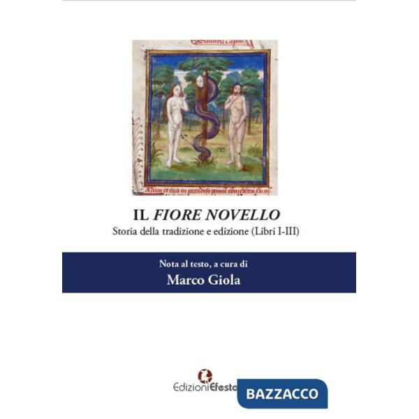 Fiore novello. Storia della tradizione ed edizione (Il). Vol. 1: Libri I-III