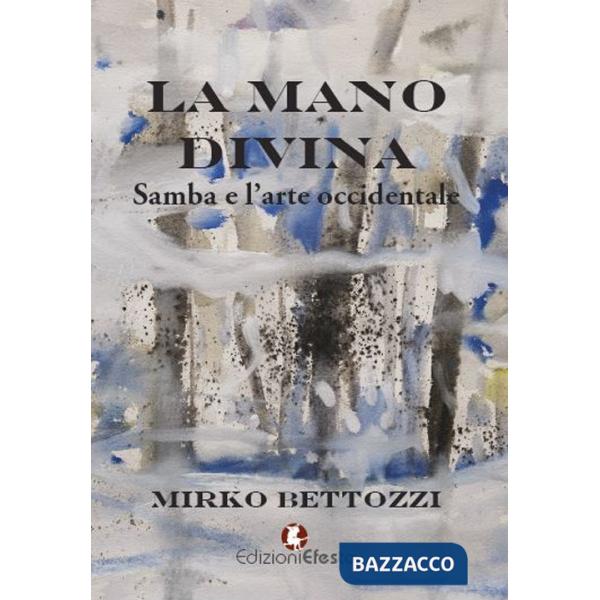 Mano divina. Samba e l'arte occidentale (La)