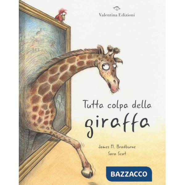 Tutta colpa della giraffa. Ediz. a colori