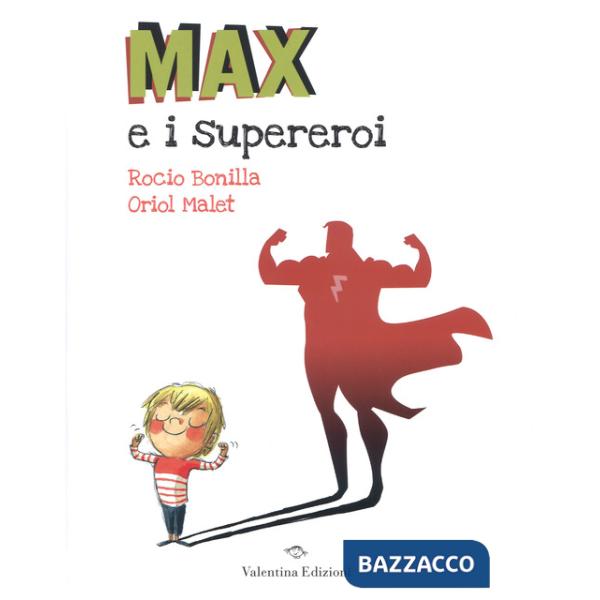 Max e i supereroi. Ediz. a colori