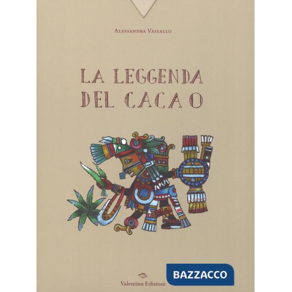 Leggenda del cacao. Ediz. a colori (La)