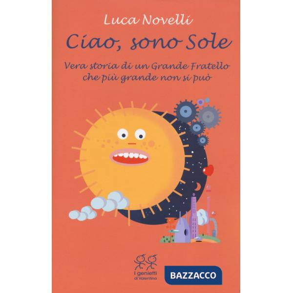 Ciao, sono Sole. Vera storia di un grande fratello che più grande non si può
