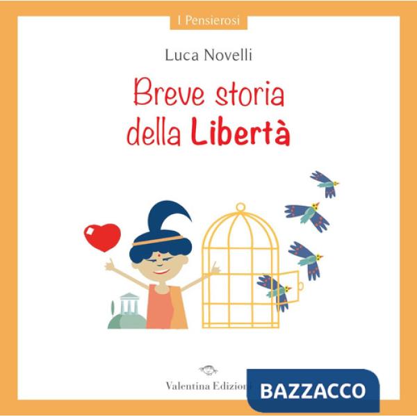 Breve storia della libertà. Ediz. a colori