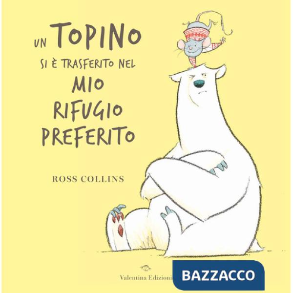 Topino si è trasferito nel mi rifugio preferito. Ediz. a colori (Un)
