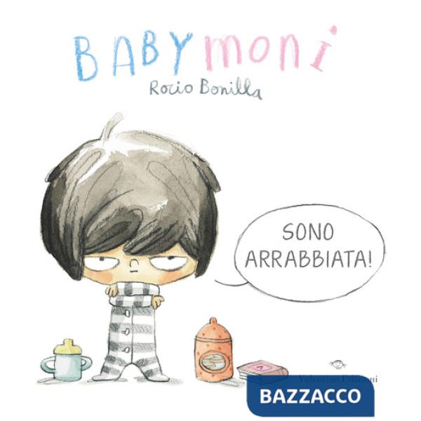 Babymoni sono arrabbiata! Ediz. a colori