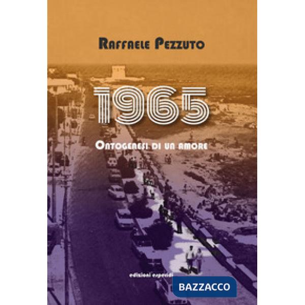 1965. Ontogenesi di un amore