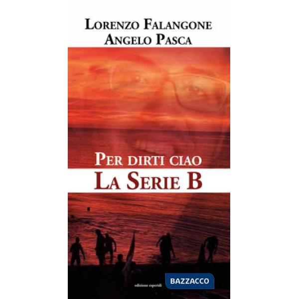 Per dirti ciao. La serie B