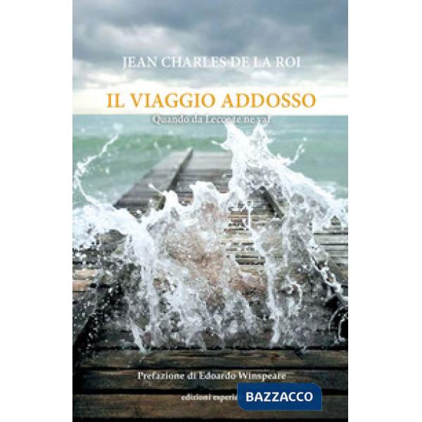 Viaggio addosso. Quando da Lecce te ne vai (Il)