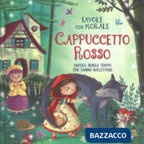 Cappuccetto Rosso. Favole con morale. Ediz. a colori