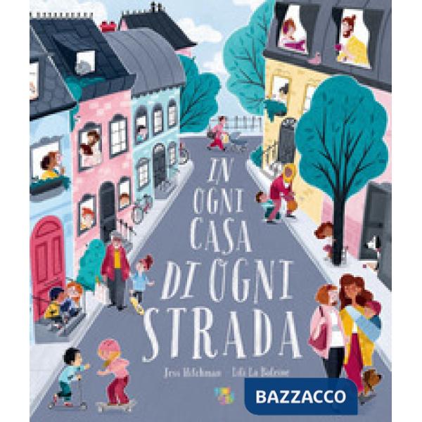 In ogni casa di ogni strada. Ediz. a colori