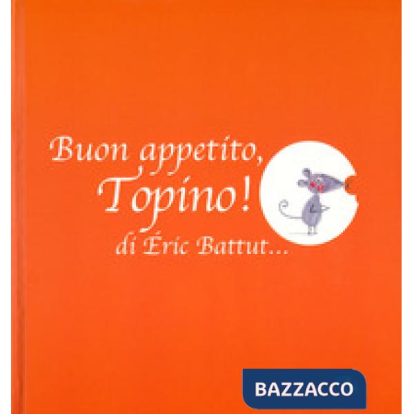 Buon appetito, Topino! Ediz. a colori