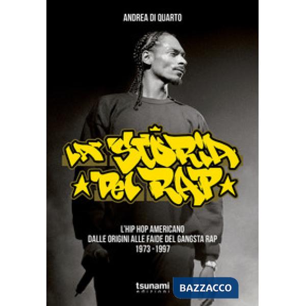 Storia del rap. L'hip hop americano dalle origini alle faide del gangsta rap 1973-1997 (La)