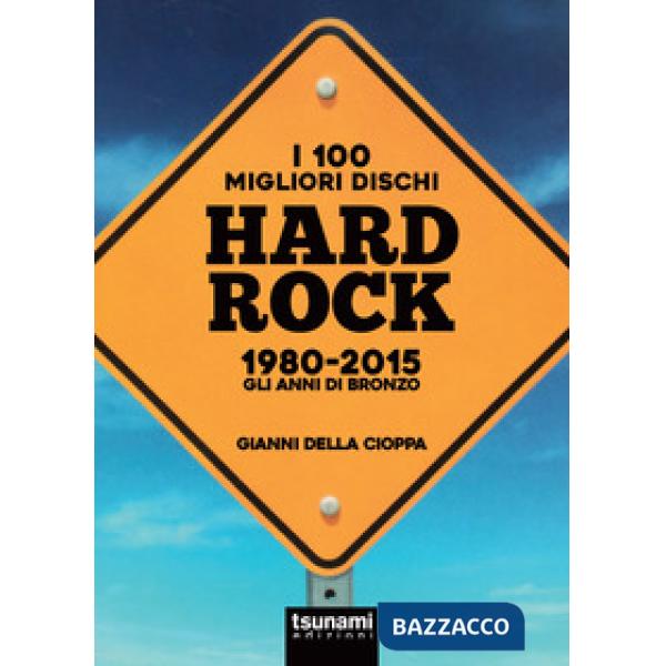 100 migliori dischi hard rock 1980-2015. Gli anni di bronzo (I)