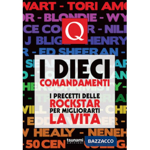 Dieci comandamenti. I precetti delle rockstar per migliorarti la vita (I)
