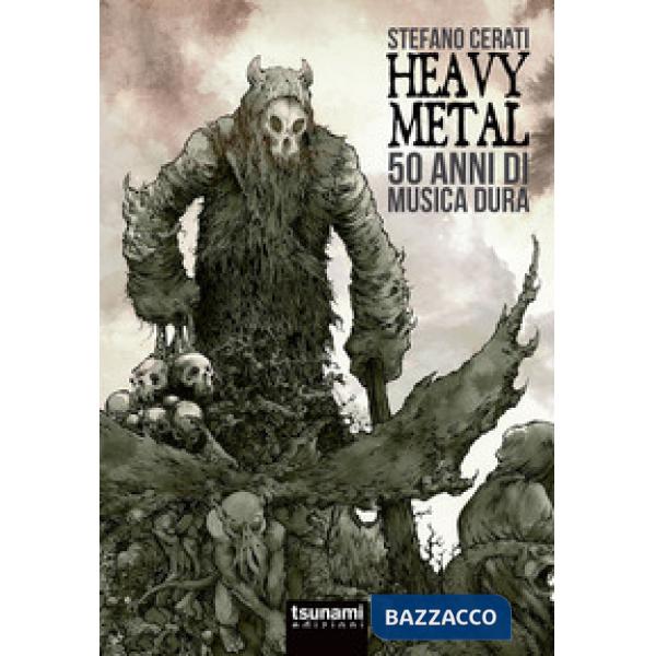 Heavy metal. 50 anni di musica dura