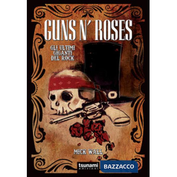 Guns n' Roses. Gli ultimi giganti del rock