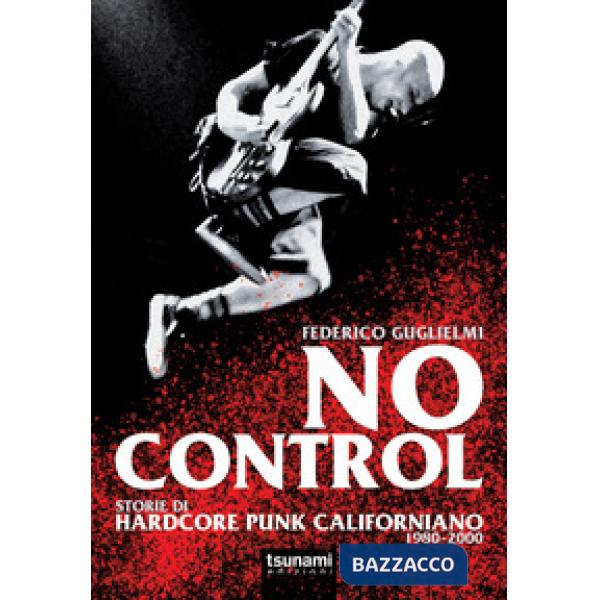 No control. Storie di hardcore punk californiano 1980-2000