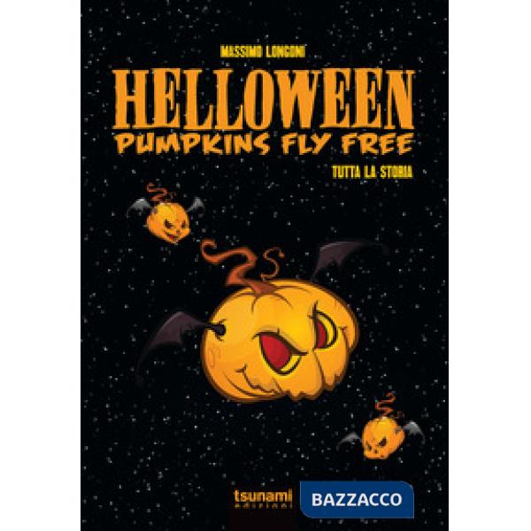 Helloween. Pumpkin fly free. Tutta la storia