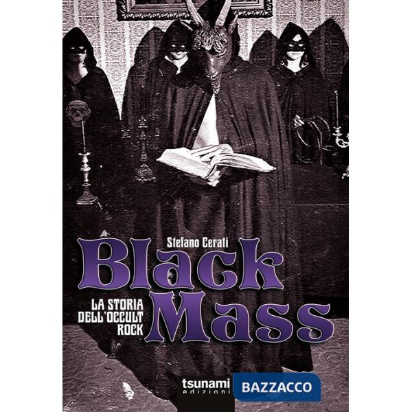 Black mass. La storia dell'occult rock