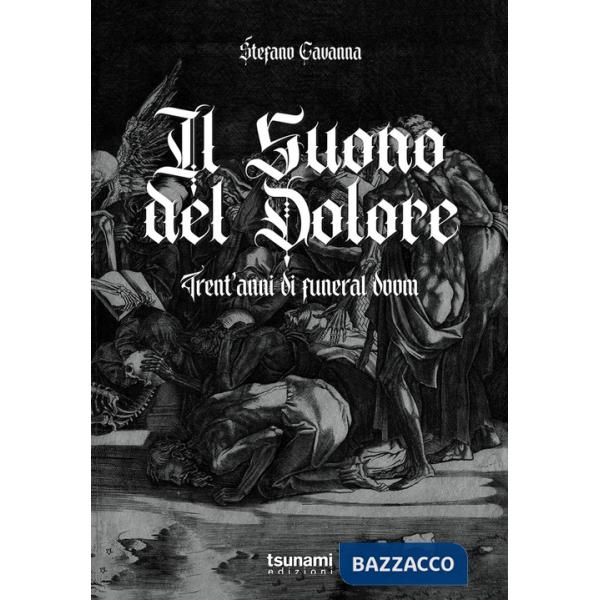 Suono del dolore. Trent'anni di funeral doom (Il)