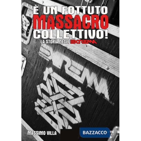 È un fottuto massacro collettivo! Storia degli Extrema