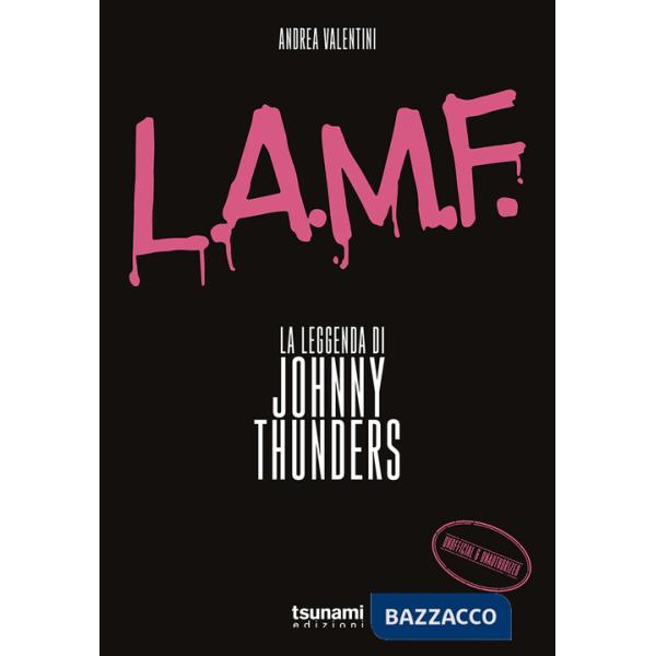 L.A.M.F. La leggenda di Johnny Thunders