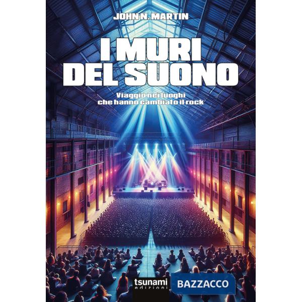 Muri del suono. Viaggio nei luoghi che hanno cambiato il rock (I)