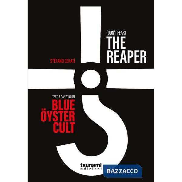 (Don't fear) the reaper. Testi e canzoni dei Blue Öyster Cult