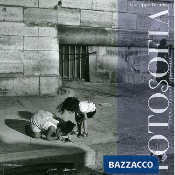 Fotosofia. Immagini e pensieri vaganti