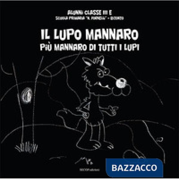 Lupo mannaro. Più mannaro di tutti i lupi. Ediz. illustrata (Il)