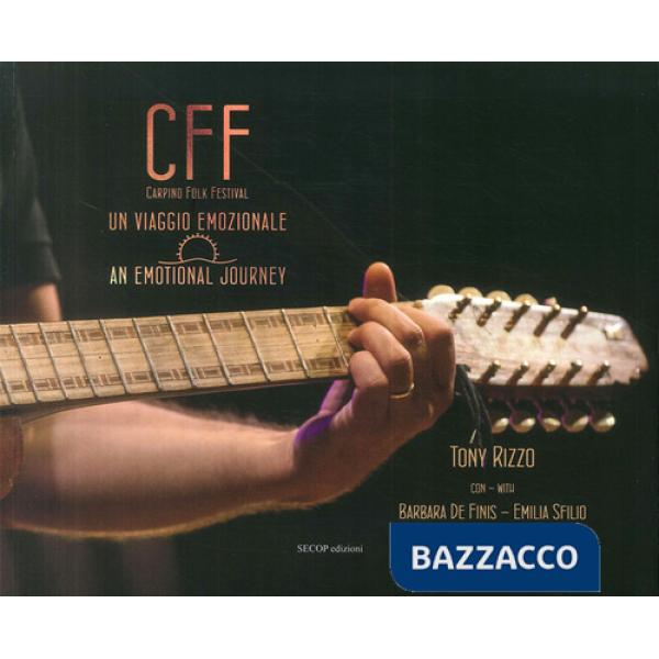 CFF (Carpino Folk Festival). Un viaggio emozionale-An emotional journey