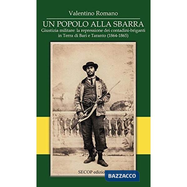 Popolo alla sbarra. Giustizia militare: la repressione dei contadini-briganti in Terra di Bari e Taranto. (1864-1865). Ediz. int
