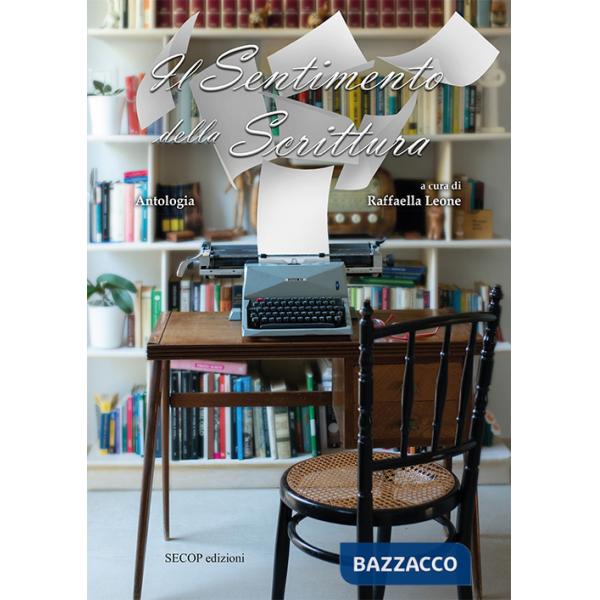 Sentimento della scrittura. Antologia (Il)
