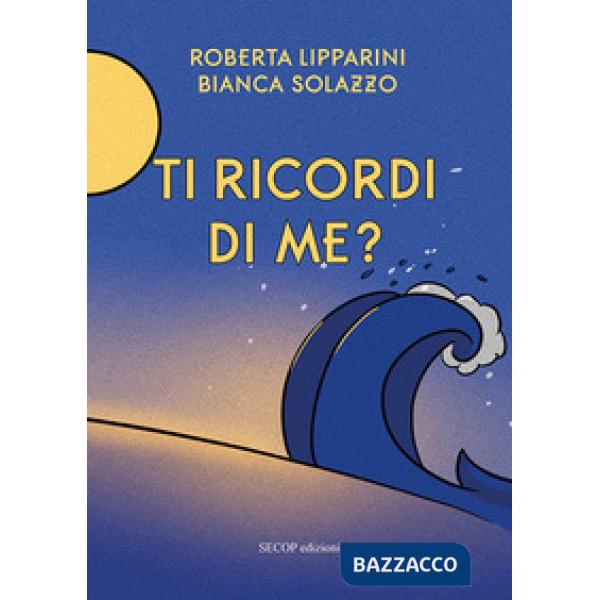 Ti ricordi di me? Ediz. illustrata