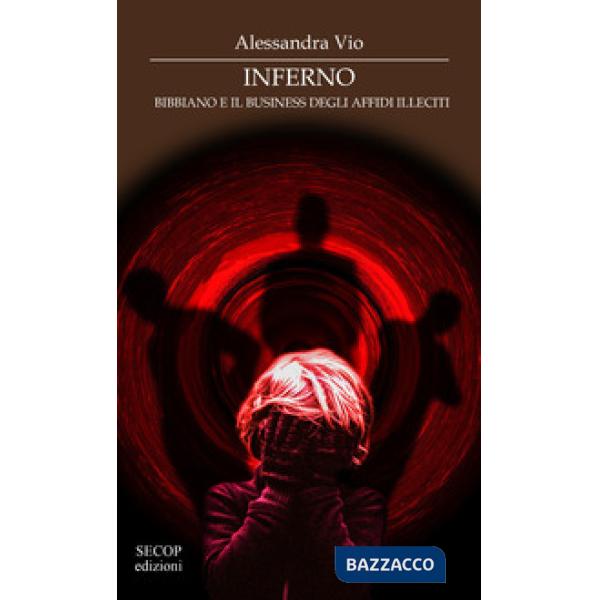 Inferno. Bibbiano e il business degli affidi illeciti