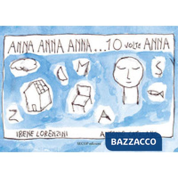 Anna Anna Anna... 10 volte Anna. Ediz. illustrata