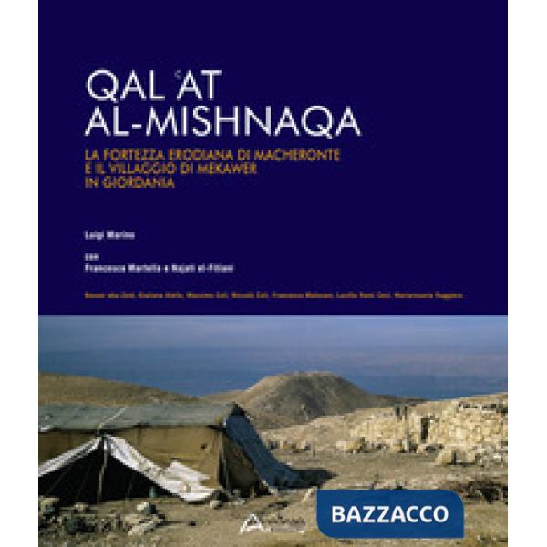 Qal 'at al-Mishnaqa. La fortezza erodiana di Macheronte e il villaggio di Mekawe