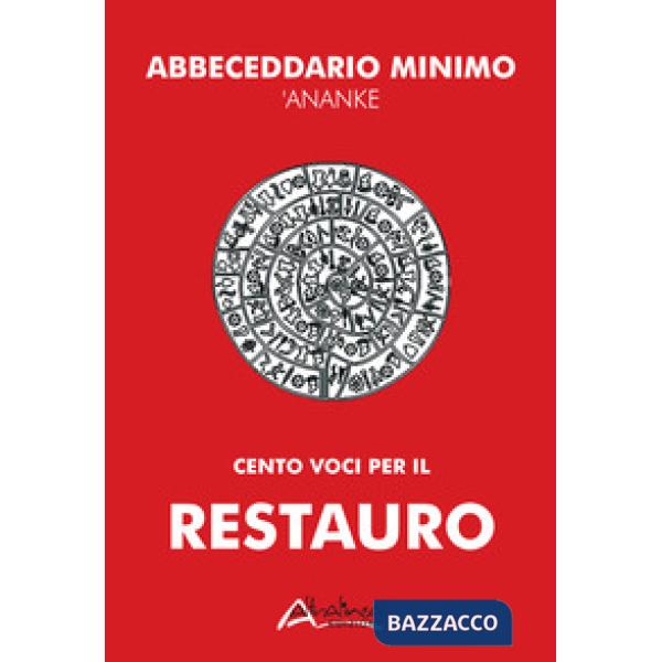Abbeceddario minimo 'Ananke. Cento voci per il restauro