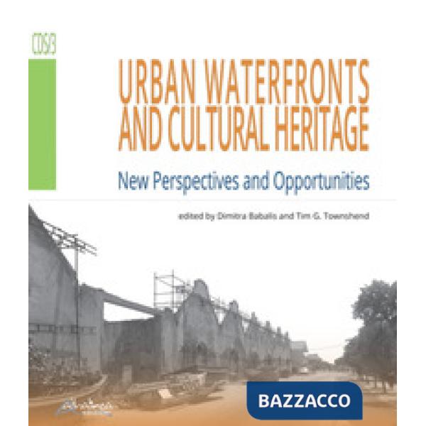 Urban waterfronts and cultural heritage. New perspectives and opportunities
