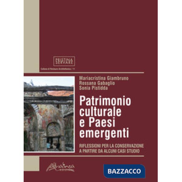 Patrimonio culturale e Paesi emergenti. Riflessioni per la conservazione a parti