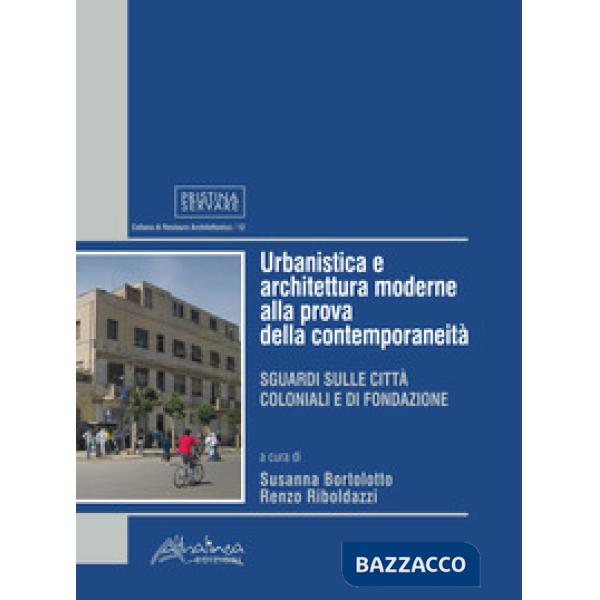 Urbanistica e architettura moderne alla prova della contemporaneità. Sguardi sul