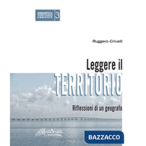 Leggere il territorio. Riflessioni di un geografo