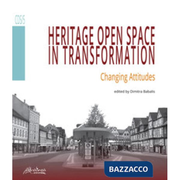 Heritage open space in transformation. Changing attitudes